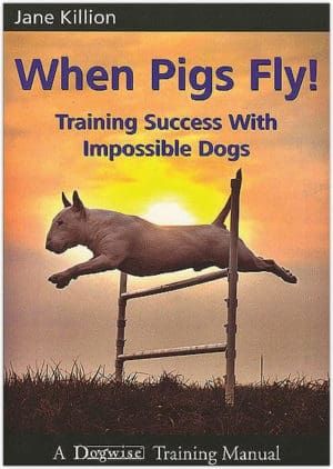 When Pigs Fly!: Training Success with Impossible Dogs